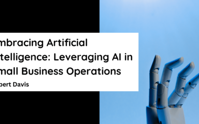Embracing Artificial Intelligence: Leveraging AI in Small Business Operations