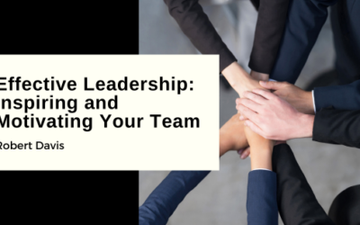 Effective Leadership: Inspiring and Motivating Your Team