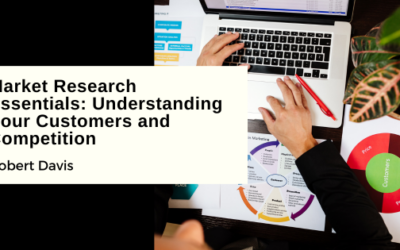 Market Research Essentials: Understanding Your Customers and Competition