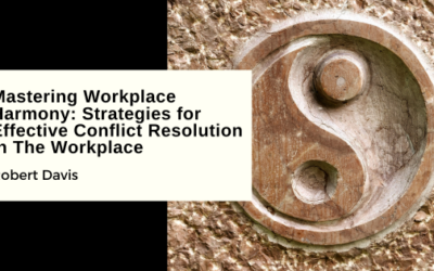 Mastering Workplace Harmony: Strategies for Effective Conflict Resolution In The Workplace