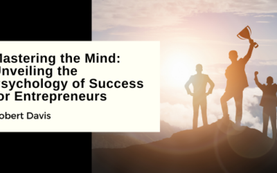 The Psychology of Success: Mindset Shifts for Entrepreneurs