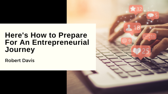 Here’s How to Prepare For An Entrepreneurial Journey
