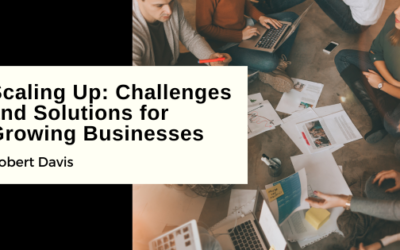Scaling Up: Challenges and Solutions for Growing Businesses