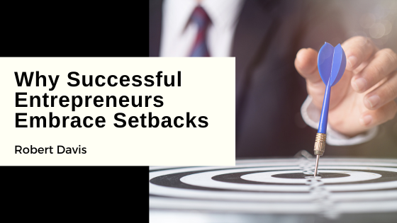Why Successful Entrepreneurs Embrace Setbacks