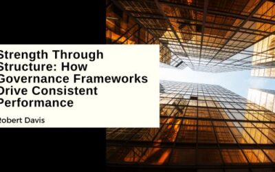 Strength Through Structure: How Governance Frameworks Drive Consistent Performance