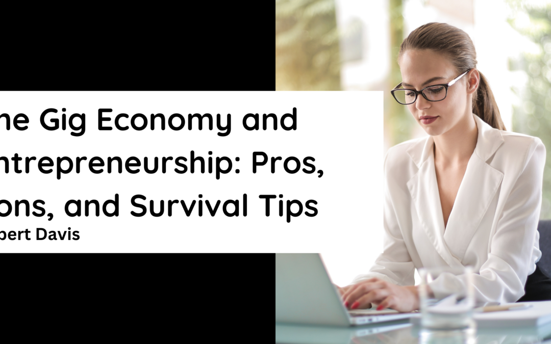 The Gig Economy and Entrepreneurship: Pros, Cons, and Survival Tips